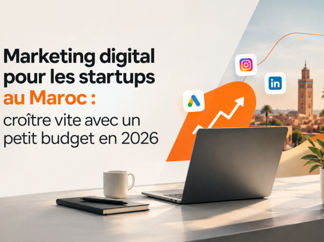 Digital Marketing for Startups in Morocco: Growing Fast on a Small Budget in 2026